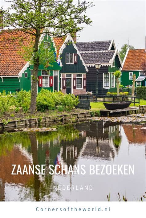 Zaanse Schans Bezoeken Alles Wat Je Moet Weten Voor Jouw Bezoek