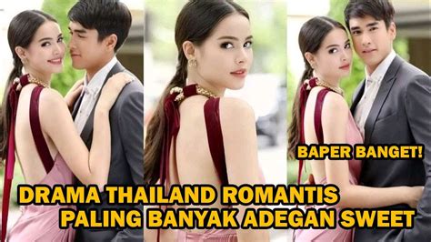 15 DRAMA THAILAND ROMANTIS PALING BANYAK ADEGAN SWEET DAN ADEGAN KISS