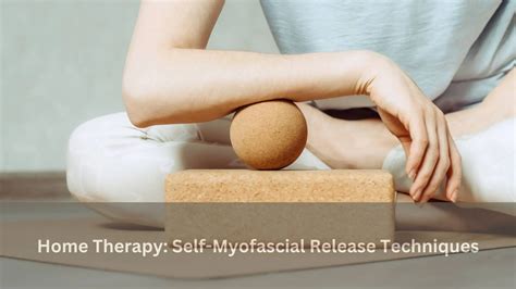 Home Therapy Self Myofascial Release Techniques