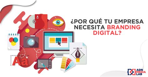 Por qué tu empresa necesita branding digital Agencia Creativa