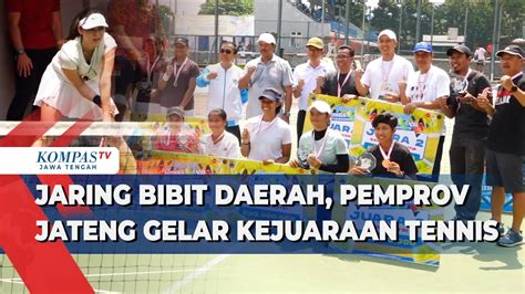 Jaring Bibit Daerah Pemprov Jateng Gelar Kejuaraan Tennis Youtube