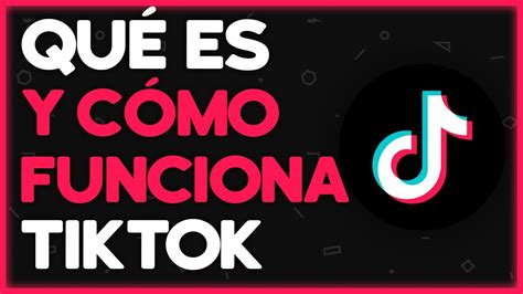 Que Es Tik Tok Y Como Funciona Resumen App Tiktok Gratis Para Que