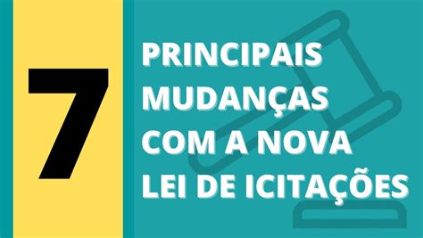 7 principais mudanças a nova lei de licitações Licitante MEI