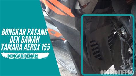 Cara Bongkar Pasang Dek Bawah Body Kasar Yamaha Aerox 155 YouTube