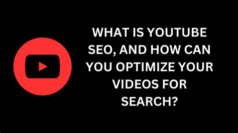 What Is Youtube Seo And How Can You Optimize Your Videos For Search