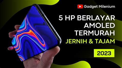 5 HP Layar AMOLED Termurah 2023 Jernih Dan Tajam YouTube