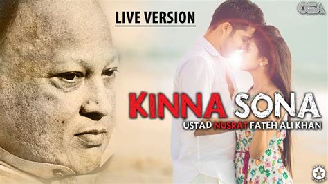 Kinna Sohna Tenoon Rab Ne Banaya Ustad Nusrat Fateh Ali Khan Kinna Sona Osa Official Hd