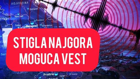 Stigla Najgora Moguca Vest Srbiju Ce POGODITI SNAZNI ZEMLJOTRESI Evo