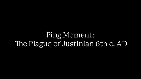 Ping Moment The Plague Of Justinian 6th Century Ad Youtube