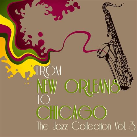 From New Orleans To Chicago The Jazz Collection Vol 3》 群星的专辑