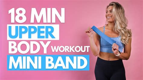 18 Min Upper Body Workout With Mini Band Youtube