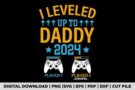 I Leveled Up To Daddy 2024 T Shirt Graphic By Pod Graphix · Creative