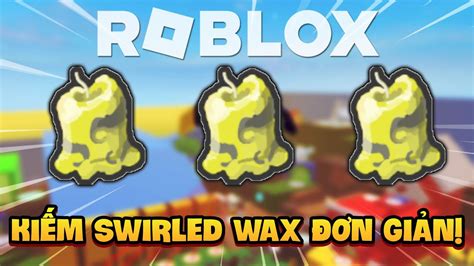 Đột Nhiên Quên Cách Này Kiếm Swirled Wax Nhanh Chóng Trong Bee Swarm Simulator Roblox Youtube