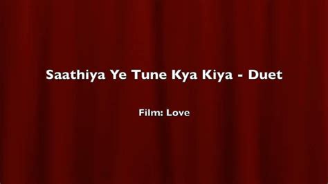 Saathiya Ye Tune Kya Kiya Duet Film Love Youtube