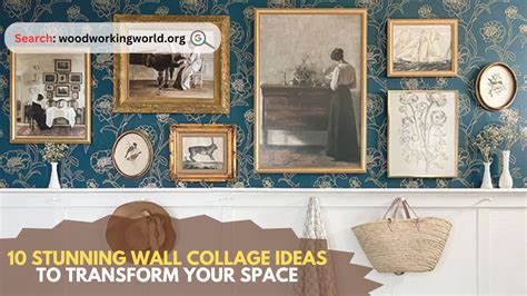 10 Stunning Wall Collage Ideas to Transform Your Space