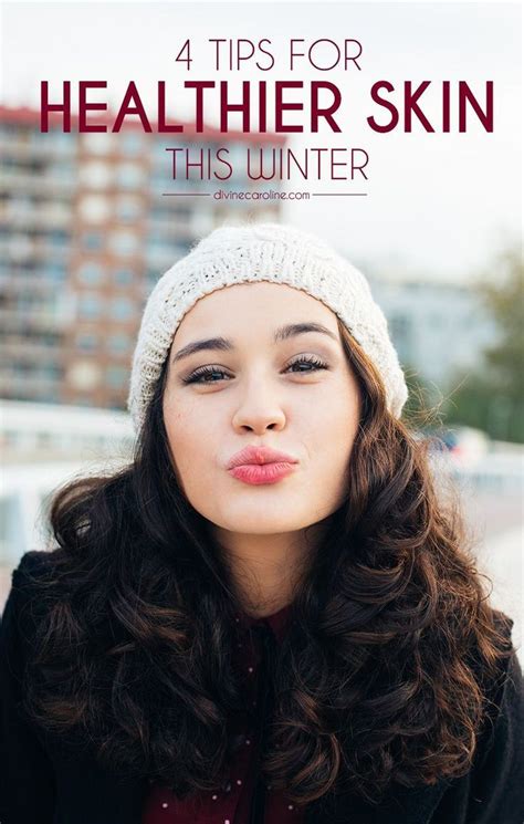 Four Tips For Healthier Skin This Winter More Winter Beauty Tips