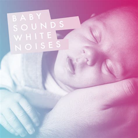 Baby Sounds White Noises Album By White Noise Baby Sleep Spotify