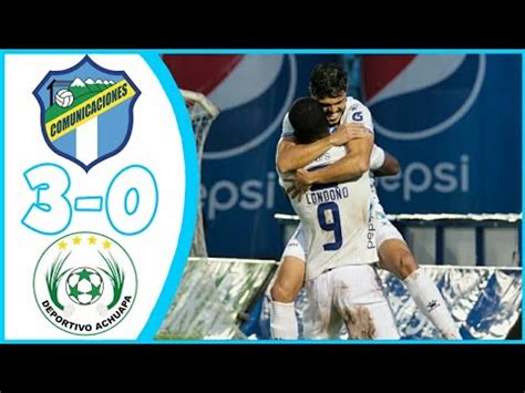 Comunicaciones Vs Achuapa Goles Y Resumen Apertura J Youtube