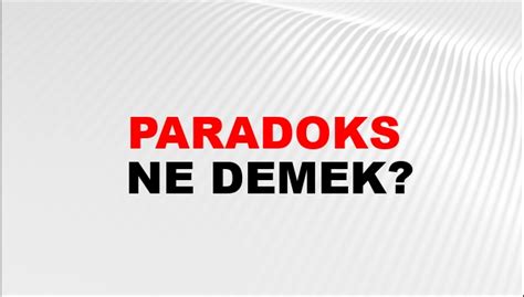 Paradoks E Anlaml S Paradoks Kelimesinin E Anlaml S Nedir Ntv