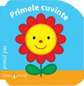 BEBE INVATA PRIMELE CUVINTE Primul Pas Carte