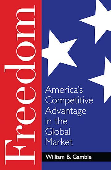 Freedom America S Competitive Advantage In The Global Market William