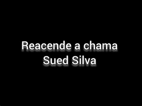 Reacende a Chama Sued Silva Letras Porque pararam de falar do céu