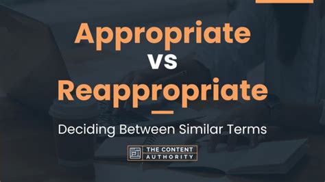 Appropriate Vs Reappropriate Deciding Between Similar Terms