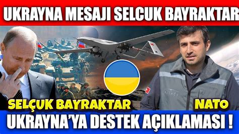 Son Dak Ka Sel Uk Bayraktar Dan Ukrayna Ya Destek Mesaji Nato Ve Abd