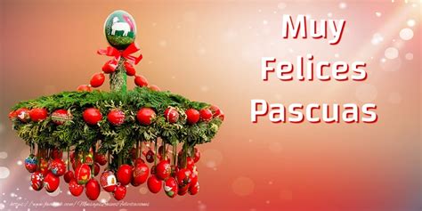 Felicitari De Paste In Spaniola Muy Felices Pascuas Para Todos