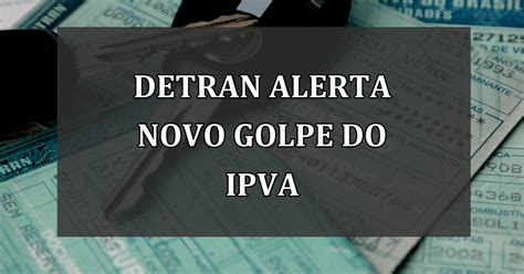 CUIDADO Novo GOLPE Do IPVA Detran Emite Alerta Agenda Em Dia