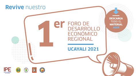 I Foro De Desarrollo Econ Mico Regional Ucayali Ipe