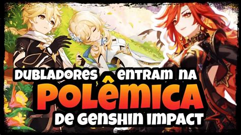 Dubladores Aumentam Pol Mica Em Genshin Impact Youtube