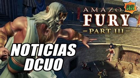 Noticias Dcuo Lanzamiento De Amazon Fury Nuevas C Psulas Del