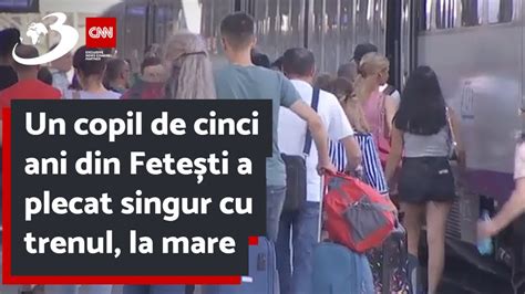 Un Copil De Cinci Ani Din Fete Ti A Plecat Singur Cu Trenul La Mare