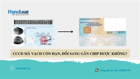 Cccd Mã Vạch Còn Hạn đổi Sang Cccd Gắn Chip được Không