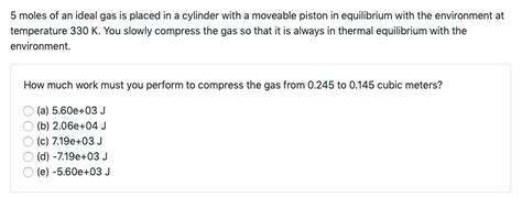 Solved 5 Moles Of An Ideal Gas Is Placed In A Cylinder With Chegg