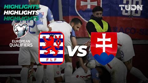 Luxemburgo Vs Eslovaquia Highlights Uefa Qualifiers Tudn