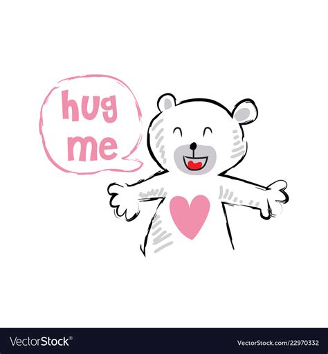 Hug me cute bear cartoon for kids t-shirt design Vector Image