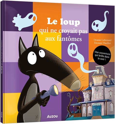 Amazon Fr LE LOUP QUI NE CROYAIT PAS AUX FANTOMES Lallemand