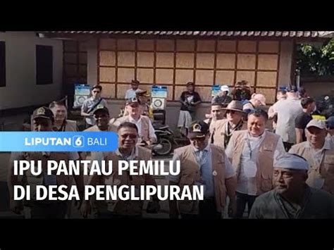 Ipu Pantau Pemilu Di Desa Penglipuran Liputan Bali Youtube