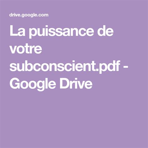 La Puissance De Votre Subconscient Pdf Google Drive Google Drive