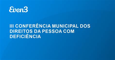 Iii ConferÊncia Municipal Dos Direitos Da Pessoa Com DeficiÊncia