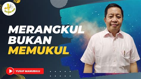 MERANGKUL BUKAN MEMUKUL Ps Yusuf Manubulu YouTube