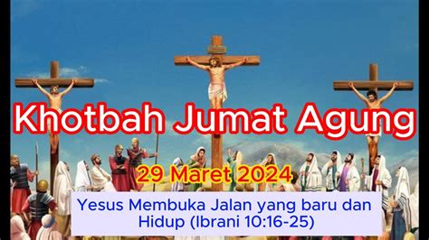 Khotbah Jumat Agung Maret Yesus Membuka Jalan Yang Baru Dan