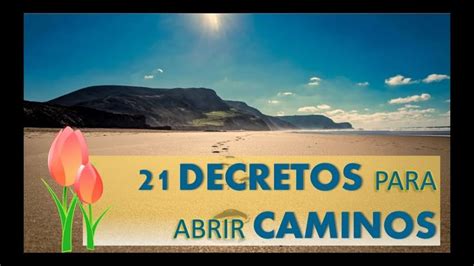 21 DECRETOS PARA ABRIR CAMINOS ACTIVA LA ENERGIA DEL UNIVERSO Decreto