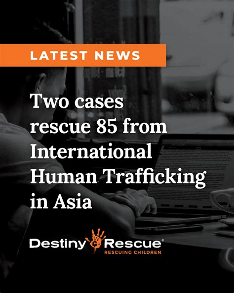 Two Cases Rescue 85 From International Human Trafficking In Asia Destiny Rescue Destiny Rescue