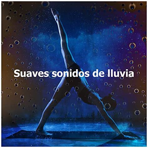 Amazon Music La Lluvia Sonidos Suaves Sonidos De Lluvia Amazon Co Jp