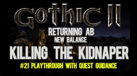 Killing The Kidnapper Gothic Ii Returning New Balance Playthrough