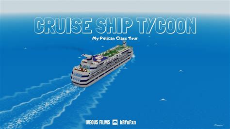 Cruise Ship Tycoon Pelican Class Ship Tour YouTube