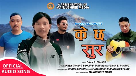 Ke Chha Sur Dhan Bahadur Tamang By Nishal Yonjan New Tamang Selo